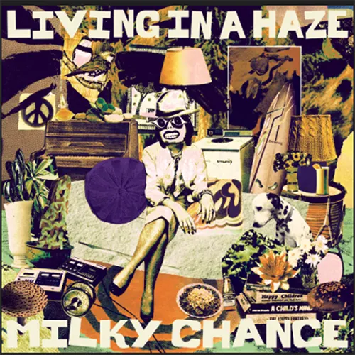 Milky Chance — Living In A Haze
