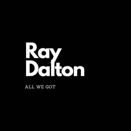Ray Dalton — All We Got