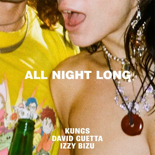 Kungs feat. David Guetta & Izzy Bizu — All Night Long